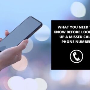 What You Need To Know Before Looking up A Missed Call Phone Number
