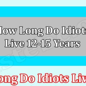 How Long Do Idiots Live For Meme 2 Latest News How Long Do Idiots Live 12 15 1